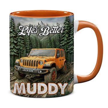 Personalized Jeep Life's Better Muddy Coffee Accent Mug DN1408261650