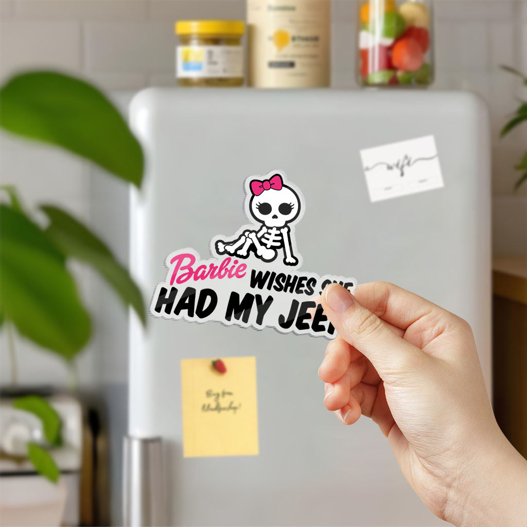 Barbie Wishes She Had My Jeep Acrylic Magnet TN2608271515