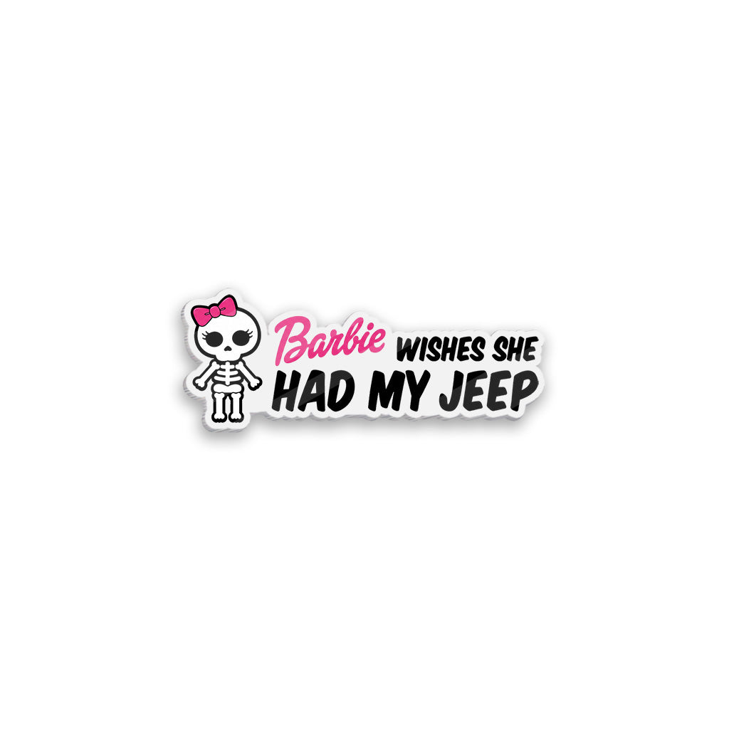 Barbie Wishes She Had My Jeep Acrylic Magnet TN2608271515