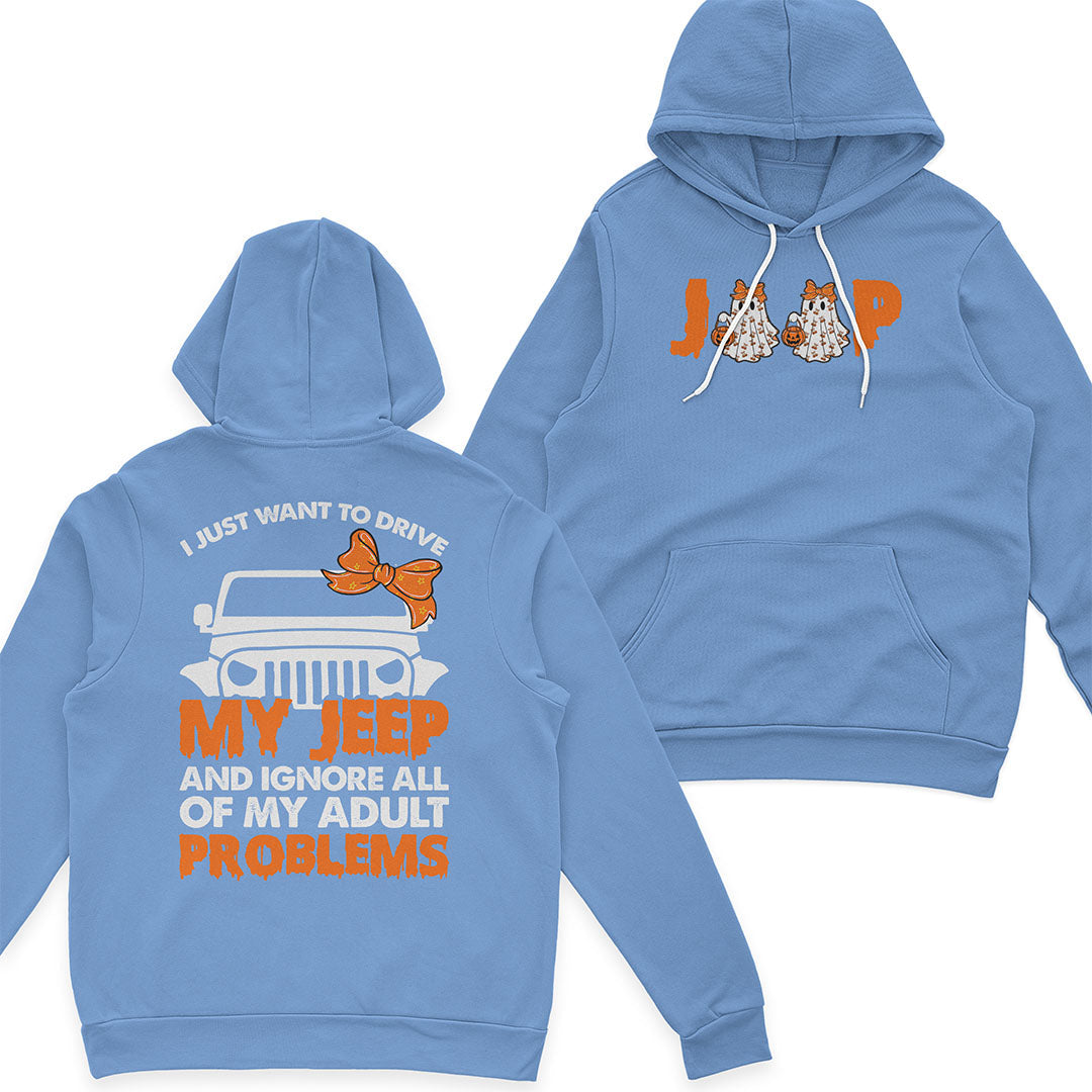 I Just Want To Drive My Jeep And Ignore All Of My Adult Problems Funny T-Shirt Hoodie