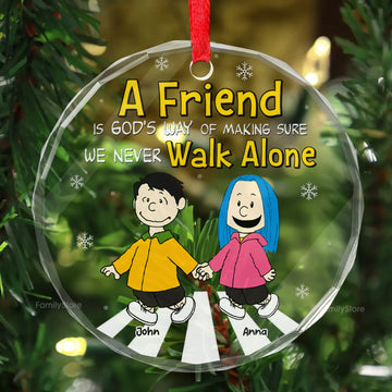 A Friend Is God's Way Of Making Sure We Never Walk Alone - Peanut - Personalized Glass Ornament - Funny Gift For Friend, Family Member - CL48 NH96