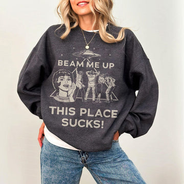 Robin Beam Me Up This Place Sucks Sweatshirt