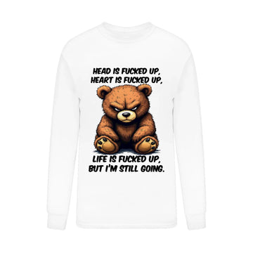 Bear Head Is Fucked Up Heart Is Fucked Up Life Is Fucked Up But I'm Still Going