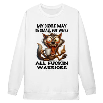 Wolf My Circle May Be Small But We're All Frukin Warriors