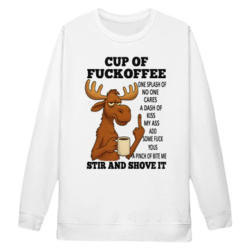 Moose Cup Of Fuckoffee One Splash Of No One Cares A Dash Of Kiss My Ass Add Some Fuck Yous A Pinch Of Bite Me Stir And Shove It