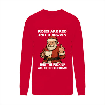 Santa Roses Are Red Shit Is Brown Shut The Fuck Up And Sit The Fuck Down