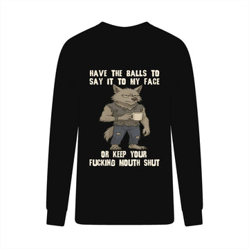 Wolf Have The Balls To Say It To My Face Or Keep Your Fucking Mouth Shut
