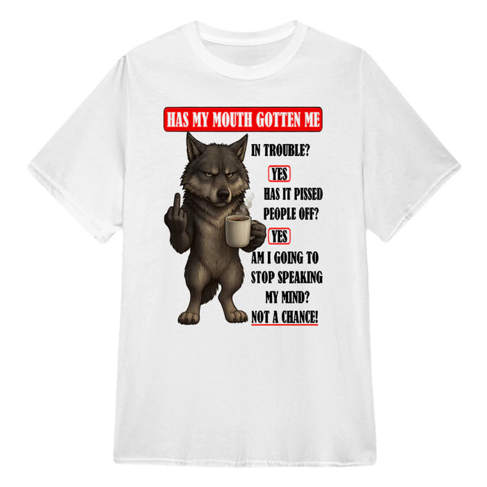 Wolf Has My Mouth Gotten Me In Trouble Yes Has It Pissed People Off Yes Am I Going To Stop Speaking My Mind Not A Chance
