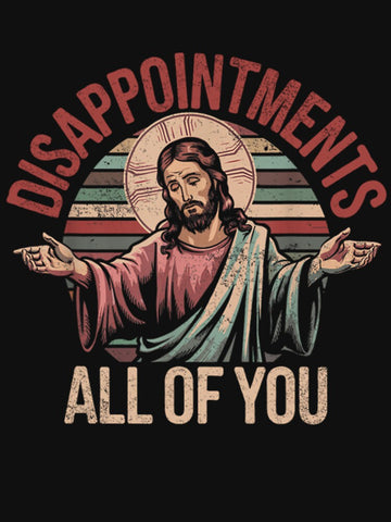 Disappointments All of You, Jesus meme, Funny Jesus Classic T-Shirt