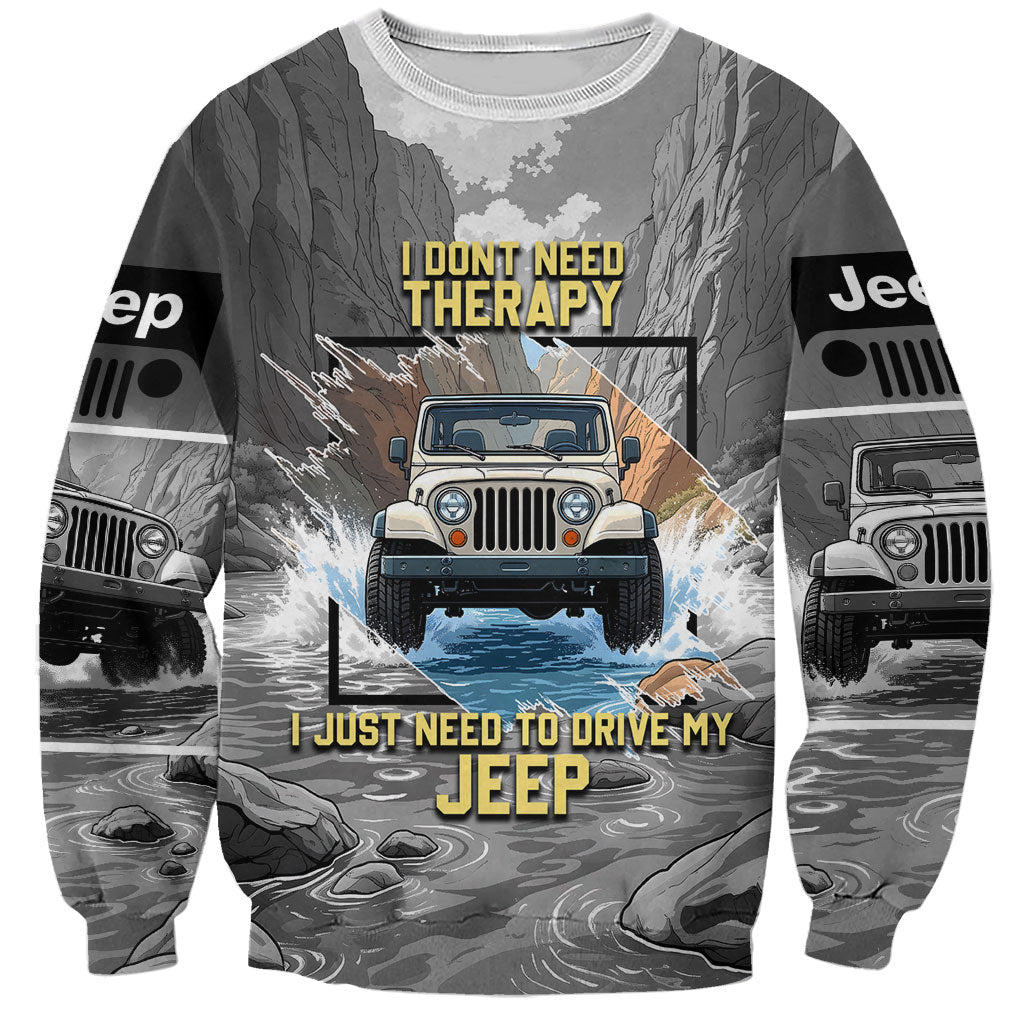 I Don’t Need Therapy I Just Need To Drive My Jeep Sweatshirt Rugged Mountain River Overlanding Illustration