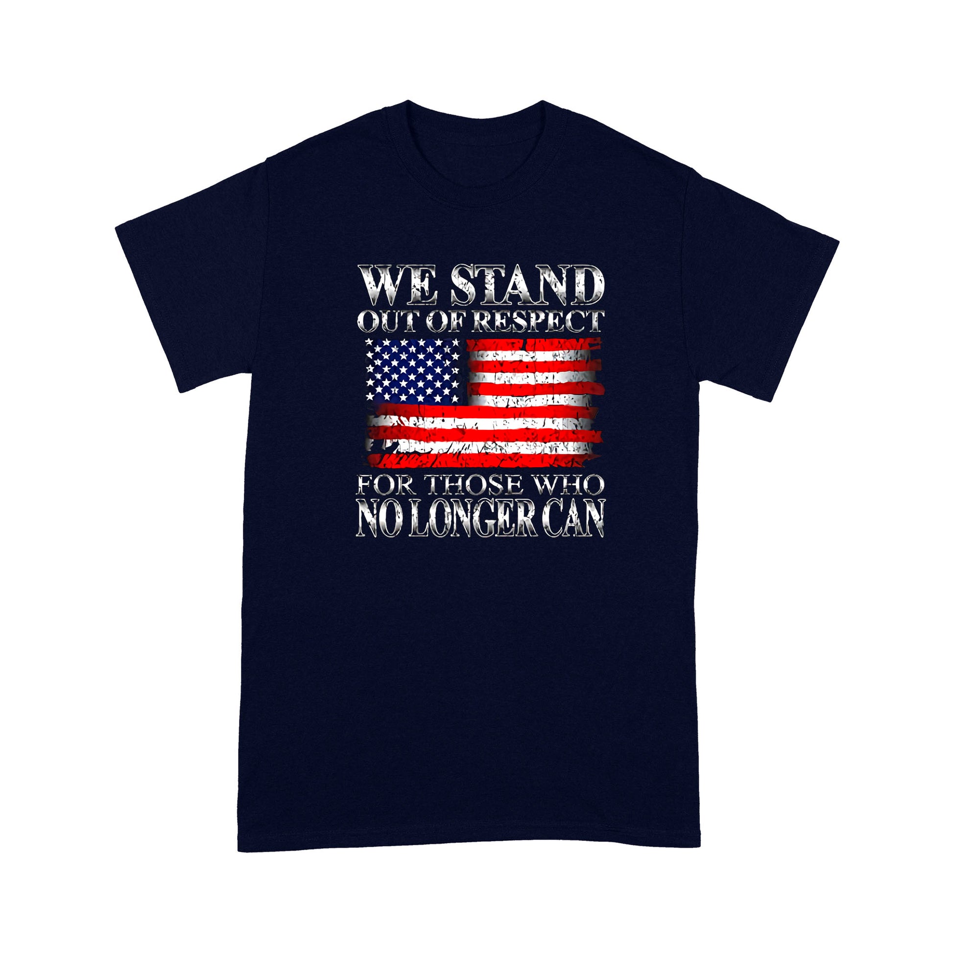 litzzy We Stand Out Of Respect For Those Who No Longer Can American Flag T-shirt | Made in US  S Navy 