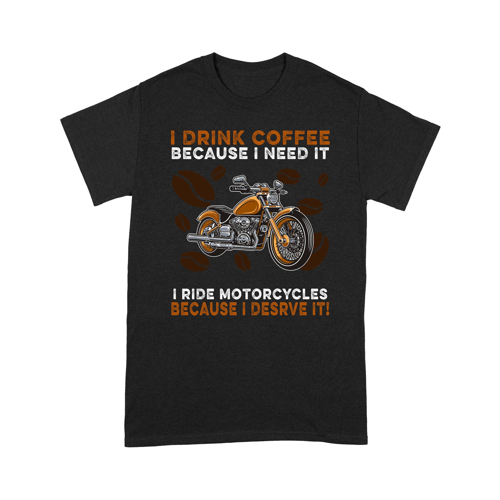 litzzy I drink coffee bescause i need it i ride motocycles because i desrve it t shirt - Motorcycle T-Shirt | Made in US T-Shirt S Black 