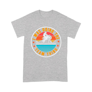 litzzy I Was Doing The Team Think - Motorcycle T-Shirt | Made in US T-Shirt S Heather Grey 