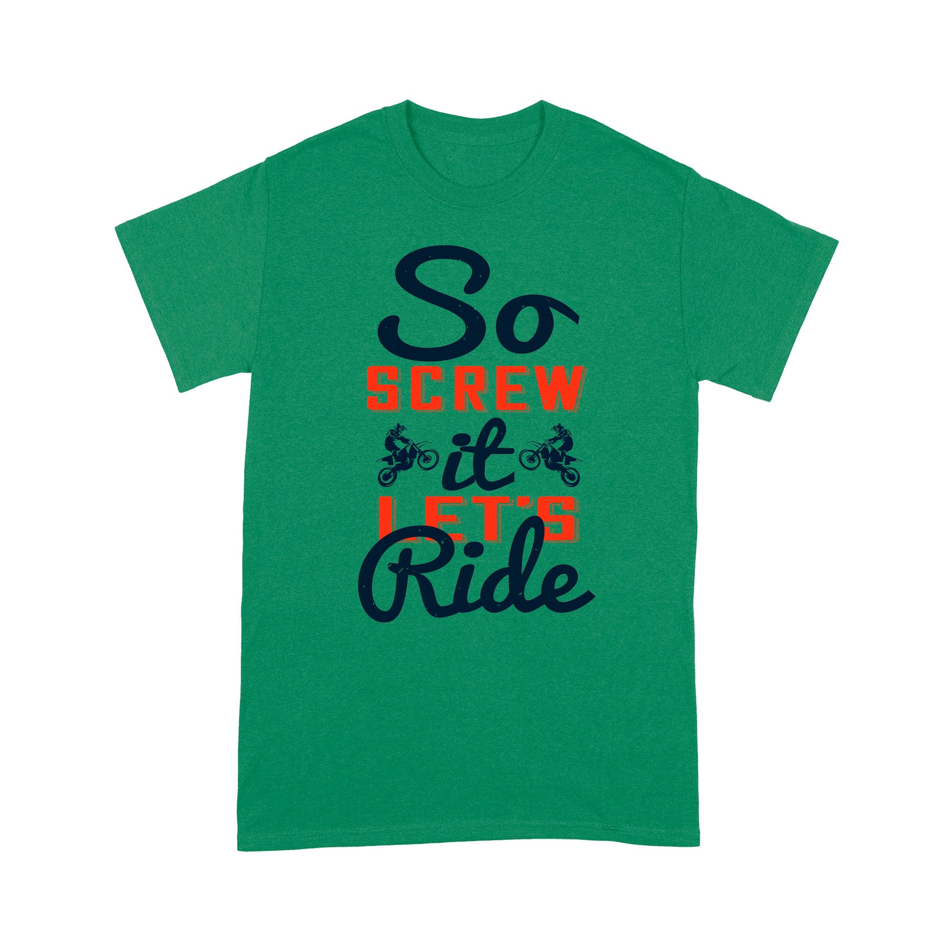 litzzy So screw it, let's ride-01 - Motorcycle T-Shirt | Made in US T-Shirt S Kelly 