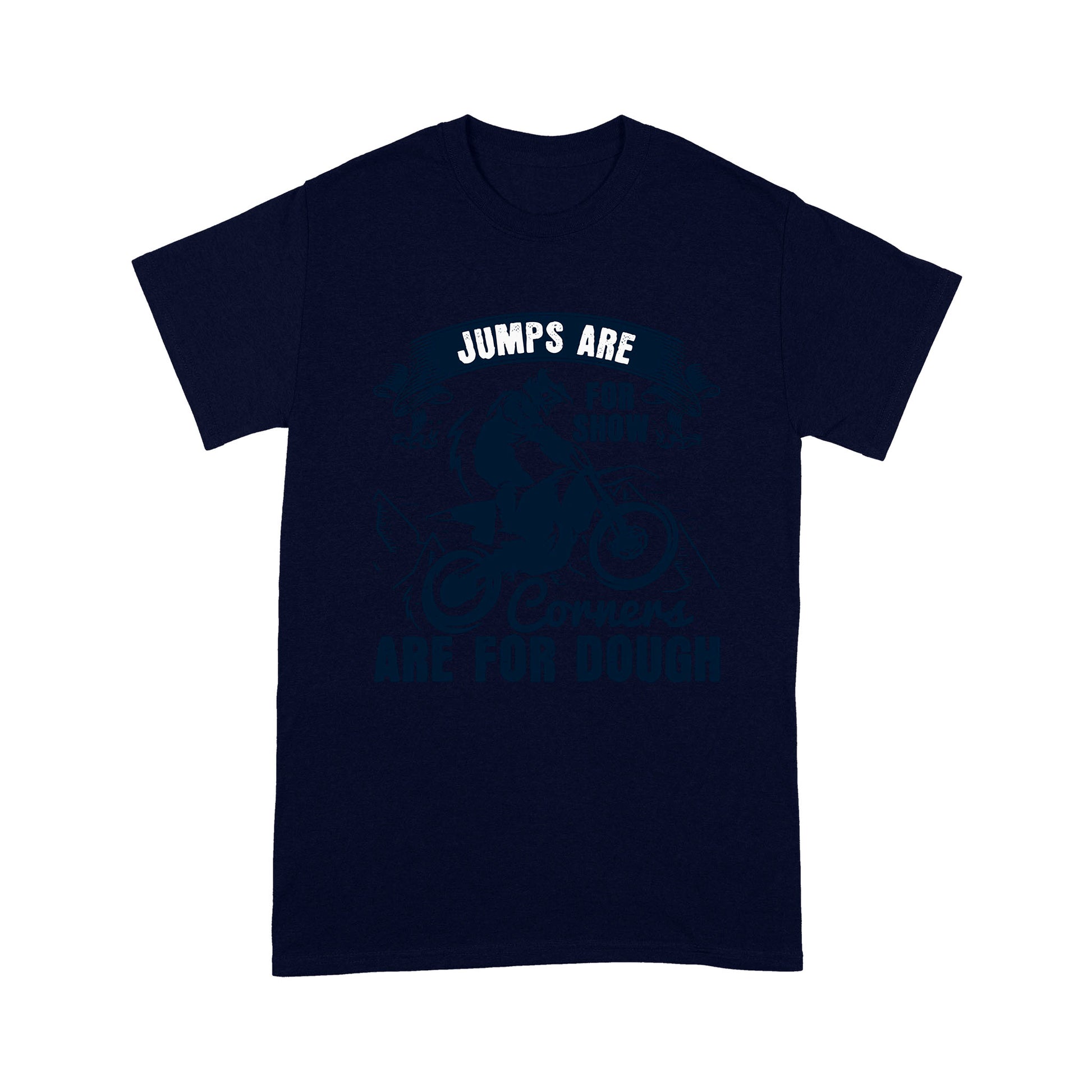 litzzy Jumps Are For Show, Corners Are For Dough 2 - Motorcycle T-Shirt | Made in US T-Shirt S Navy 