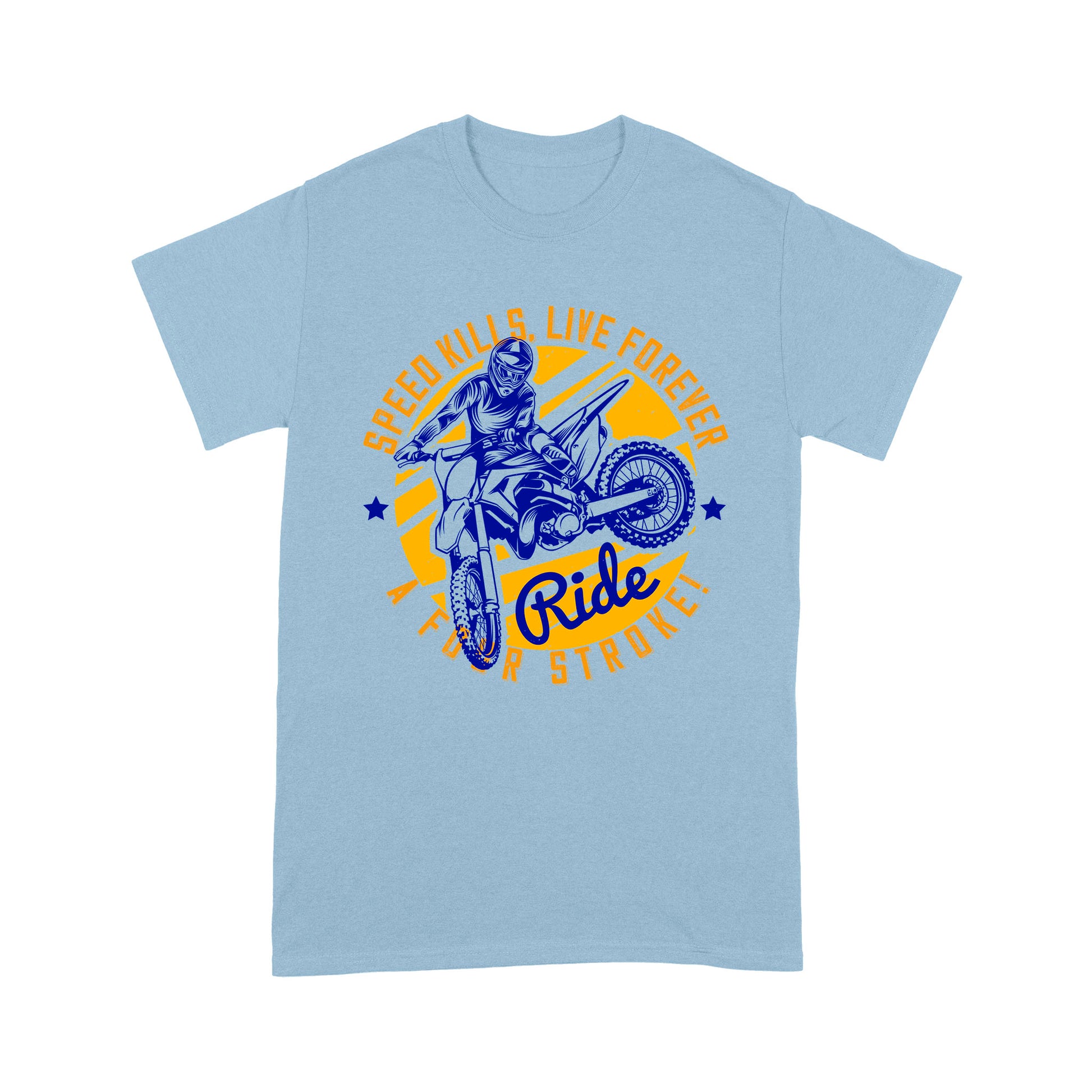 litzzy Speed kills, live forever ride a four stroke! - Motorcycle T-Shirt | Made in US T-Shirt S Light Blue 