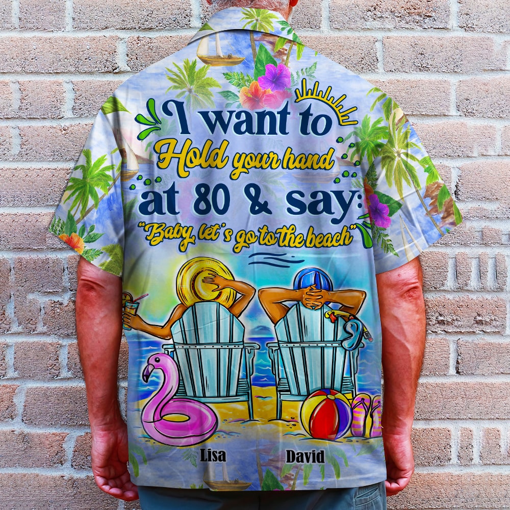 litzzy Personalized Beach Couple Hawaiian Shirt - I Want To Hold Your Hand At 80 & Say: "Baby Let's Go To The Beach" Hawaiian Shirt For Men, Woman, Litzzy Aloha Shirt Hawaiian Shirt   