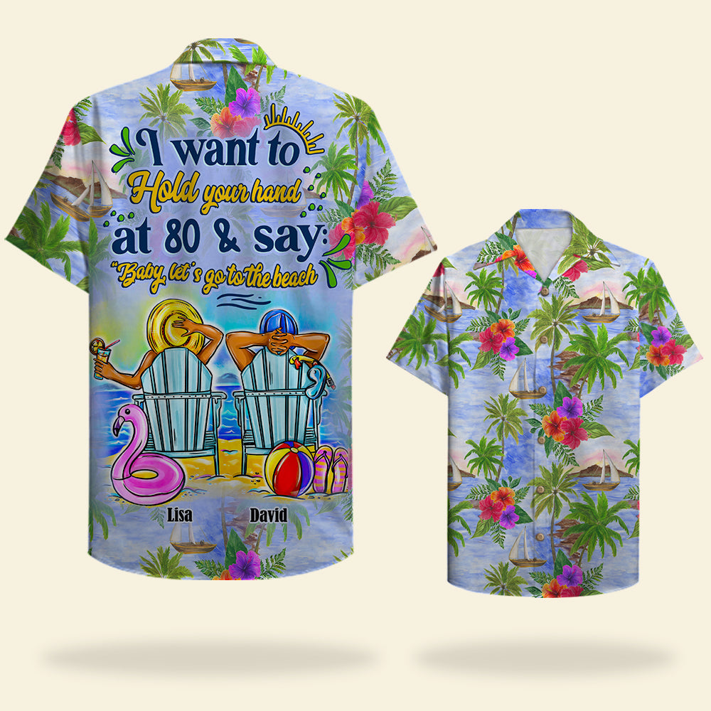 litzzy Personalized Beach Couple Hawaiian Shirt - I Want To Hold Your Hand At 80 & Say: "Baby Let's Go To The Beach" Hawaiian Shirt For Men, Woman, Litzzy Aloha Shirt Hawaiian Shirt   