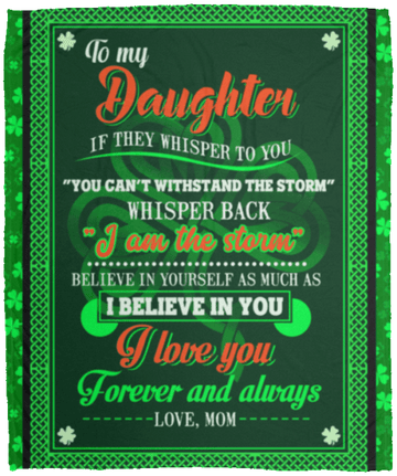 litzzy To My Daughter If They Whisper To You Irish HH-TS1303 Sherpa Fleece Blanket Fleece Blanket   