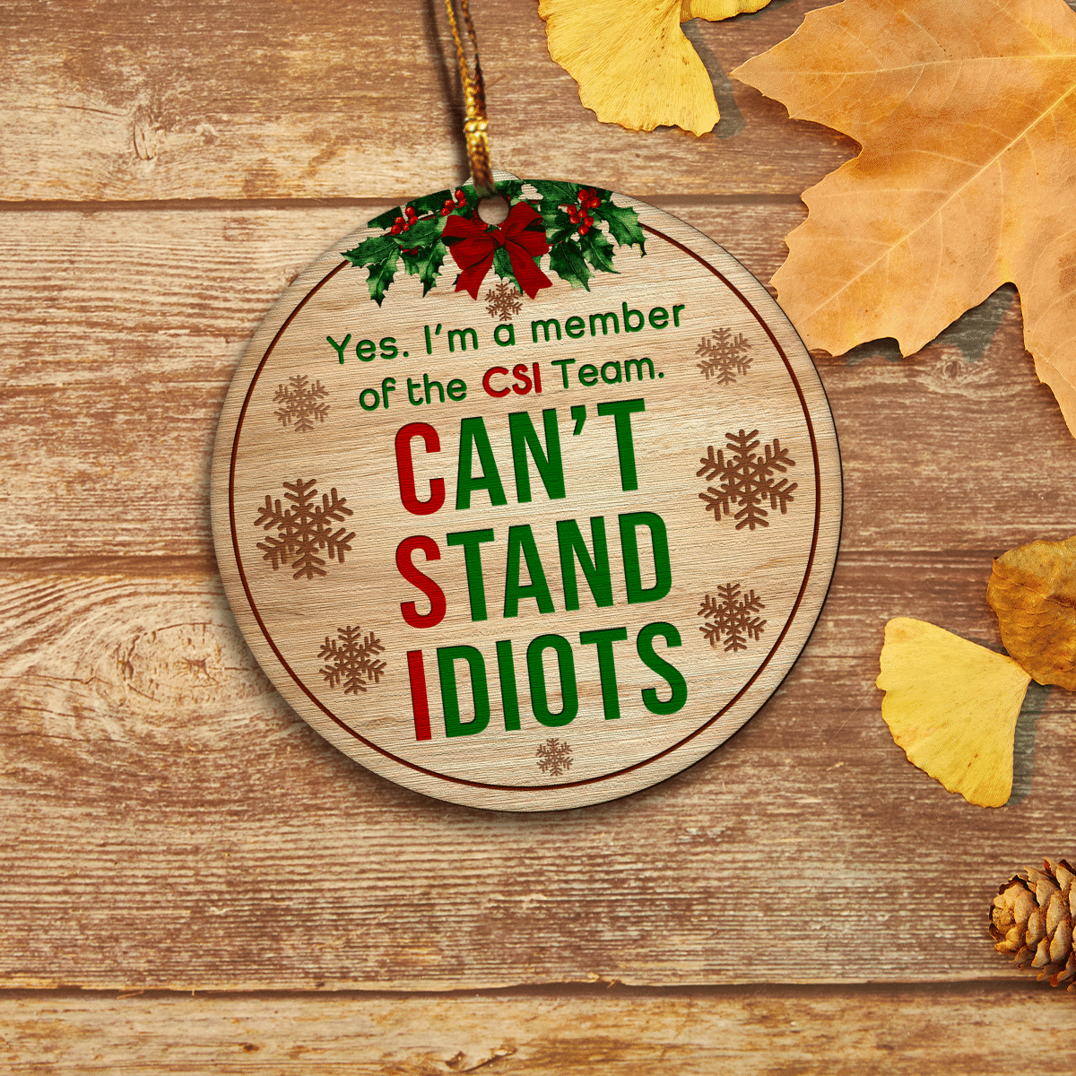 litzzy I'm A Member Of The CSI Team. Can't Stand Idiots Ornament   