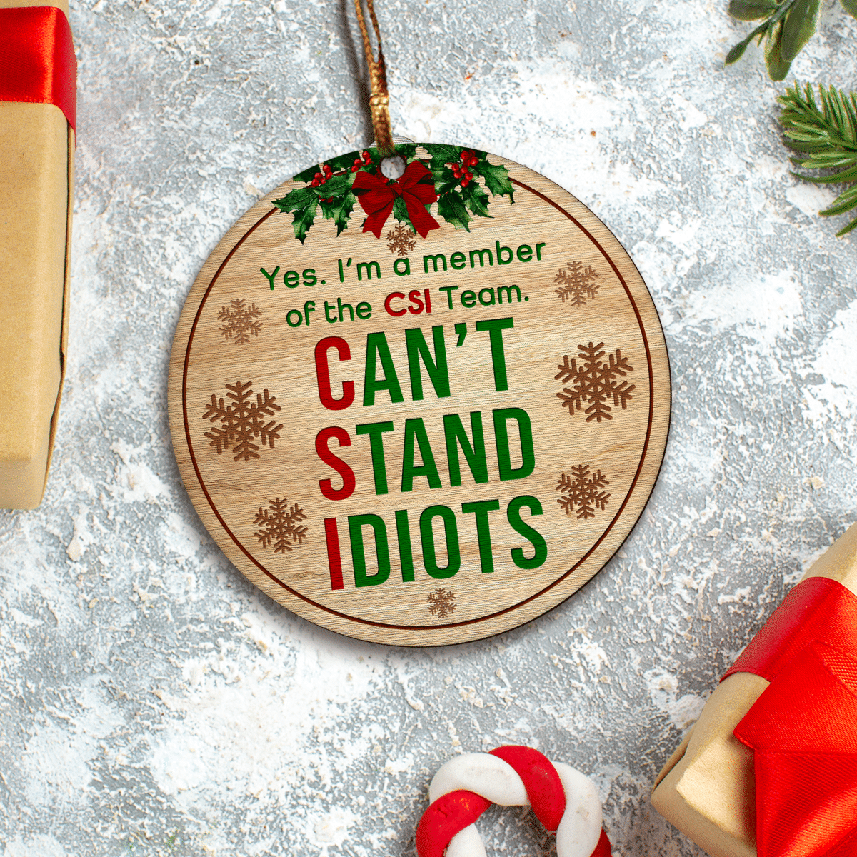 litzzy I'm A Member Of The CSI Team. Can't Stand Idiots Ornament   