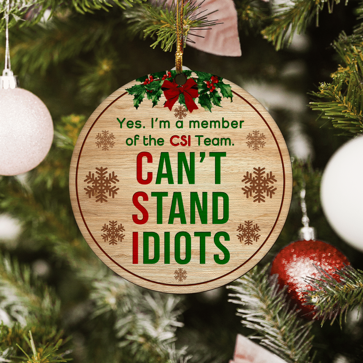 litzzy I'm A Member Of The CSI Team. Can't Stand Idiots Ornament   