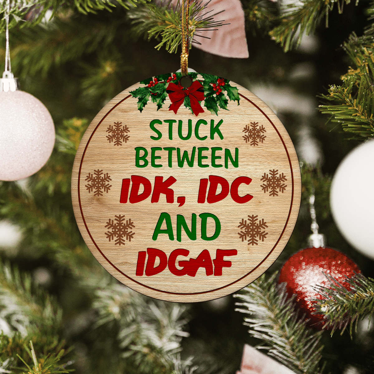 litzzy Stuck Between IDK, IDC And IDGAF Ornament   