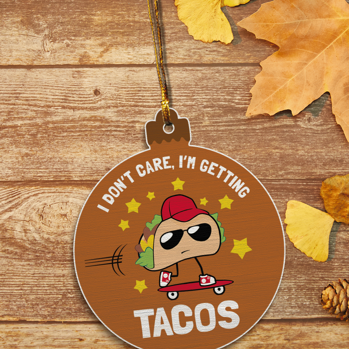 litzzy I Don't Care, I'm Getting Tacos Ornament   