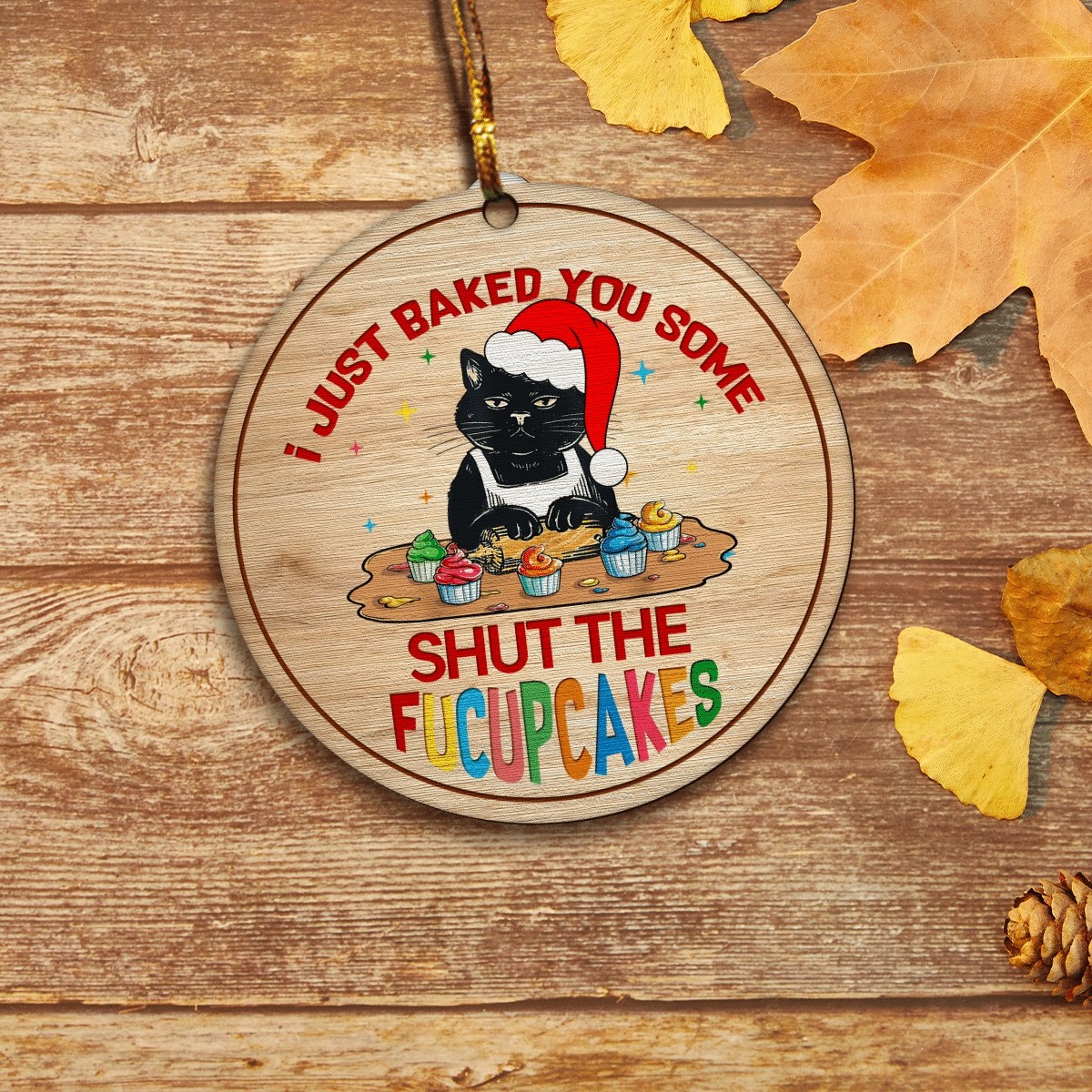 litzzy I Just Baked You Some Shut The Fucupcakes Ornament   