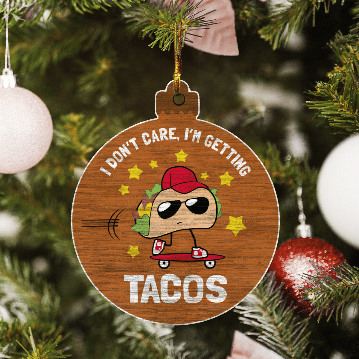 litzzy I Don't Care, I'm Getting Tacos Ornament   