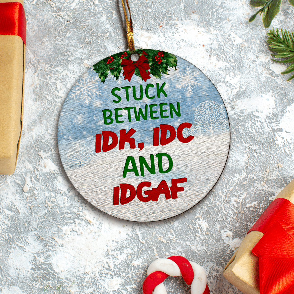 litzzy Stuck Between IDK, IDC And IDGAF Ornament   