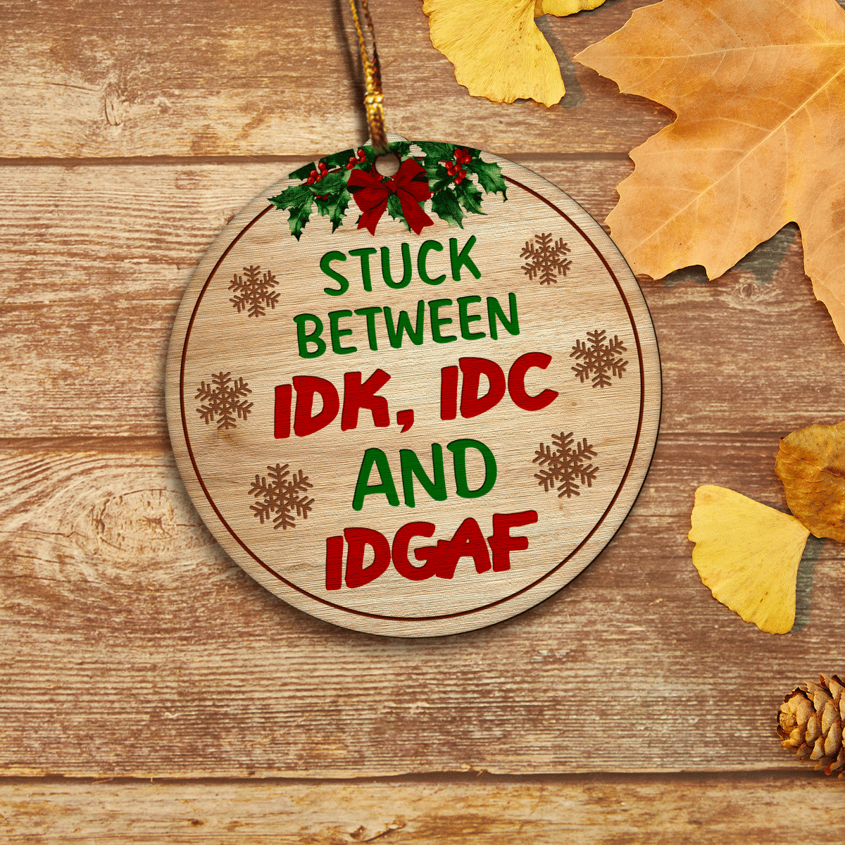 litzzy Stuck Between IDK, IDC And IDGAF Ornament   