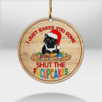 litzzy I Just Baked You Some Shut The Fucupcakes Ornament Wooden Custom Ornament All over print 1 pcs