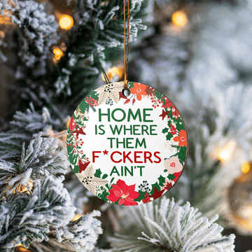 litzzy Home Is Where Them F*ckers Ain't Ornament Round Ornament All over print 1 pcs