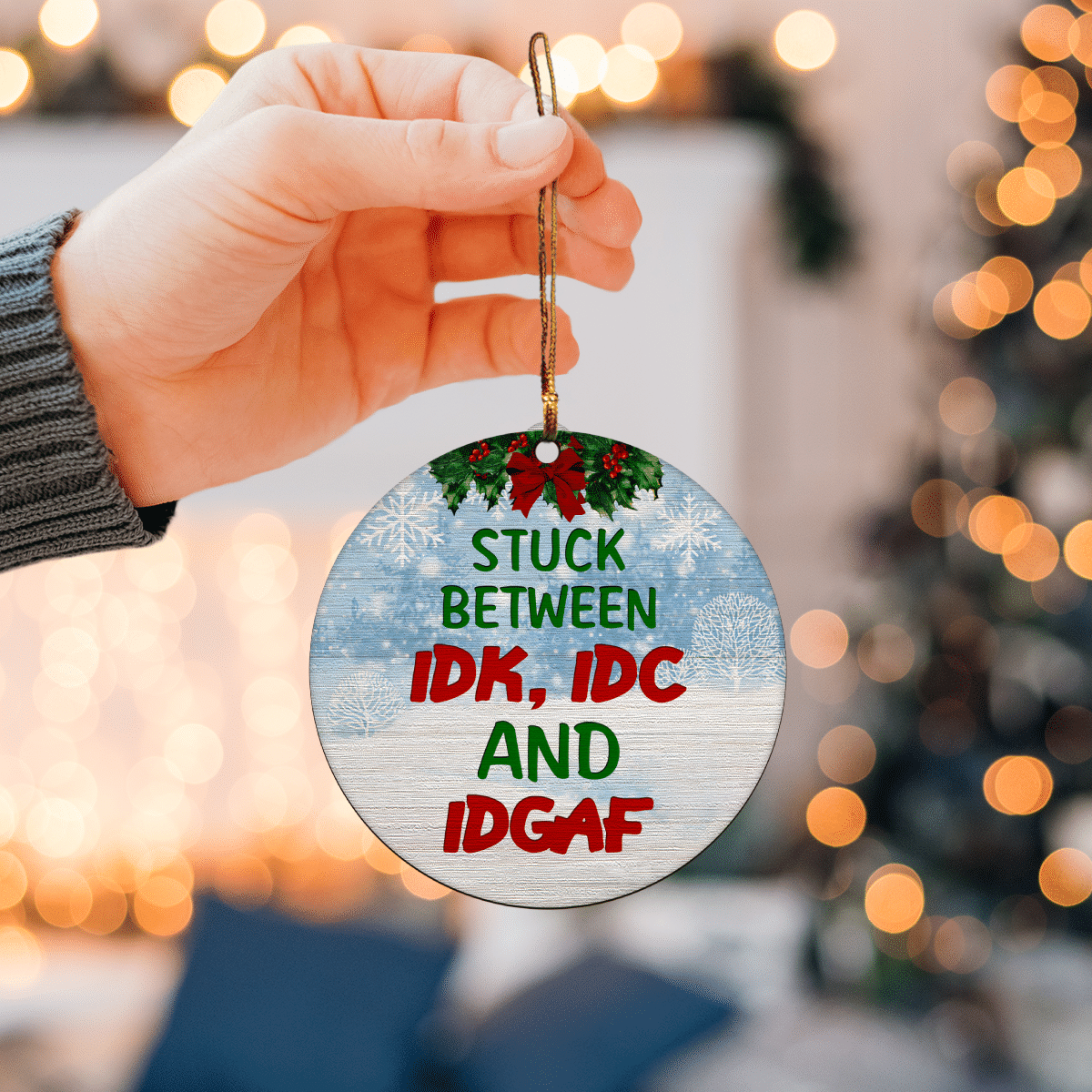 litzzy Stuck Between IDK, IDC And IDGAF Ornament   