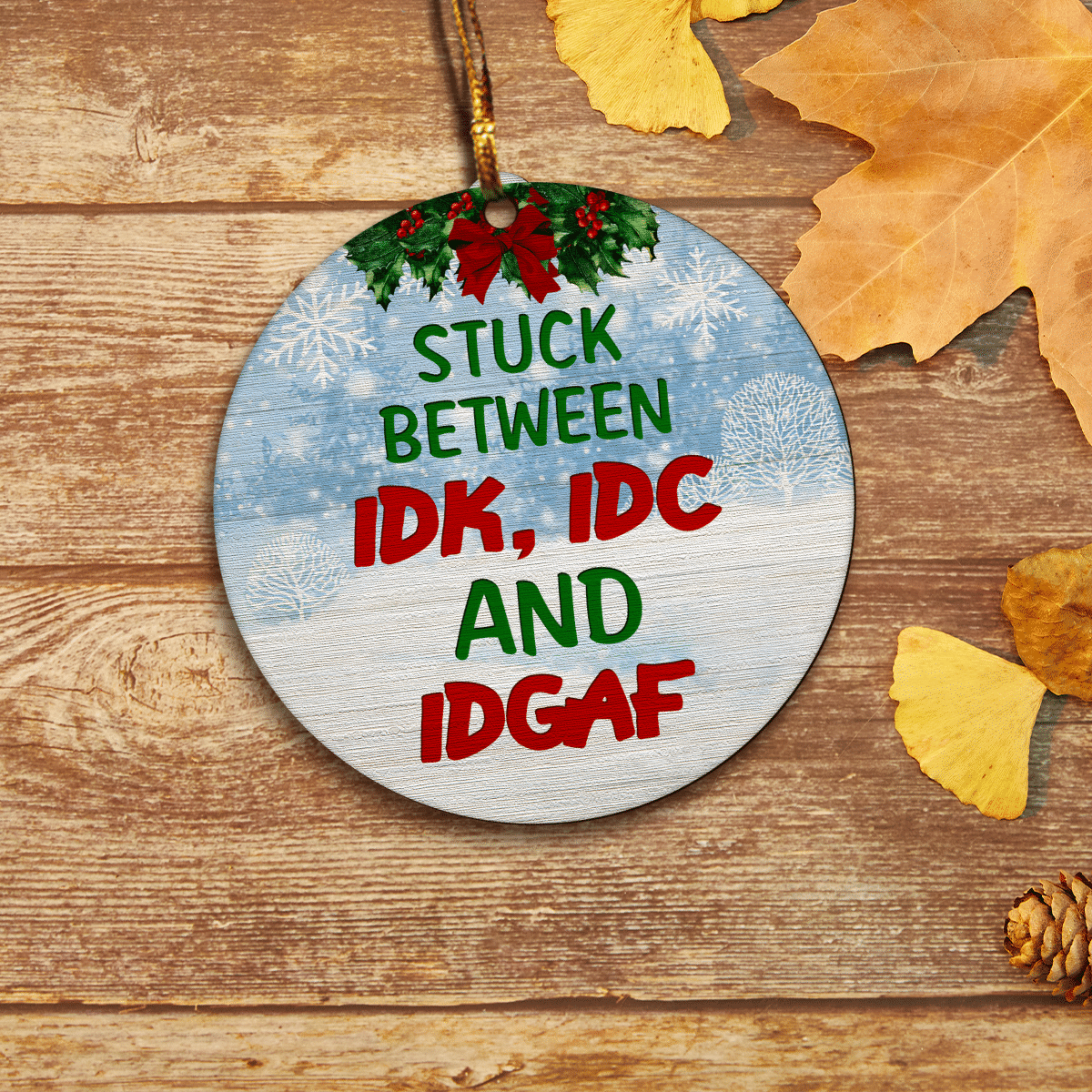 litzzy Stuck Between IDK, IDC And IDGAF Ornament   
