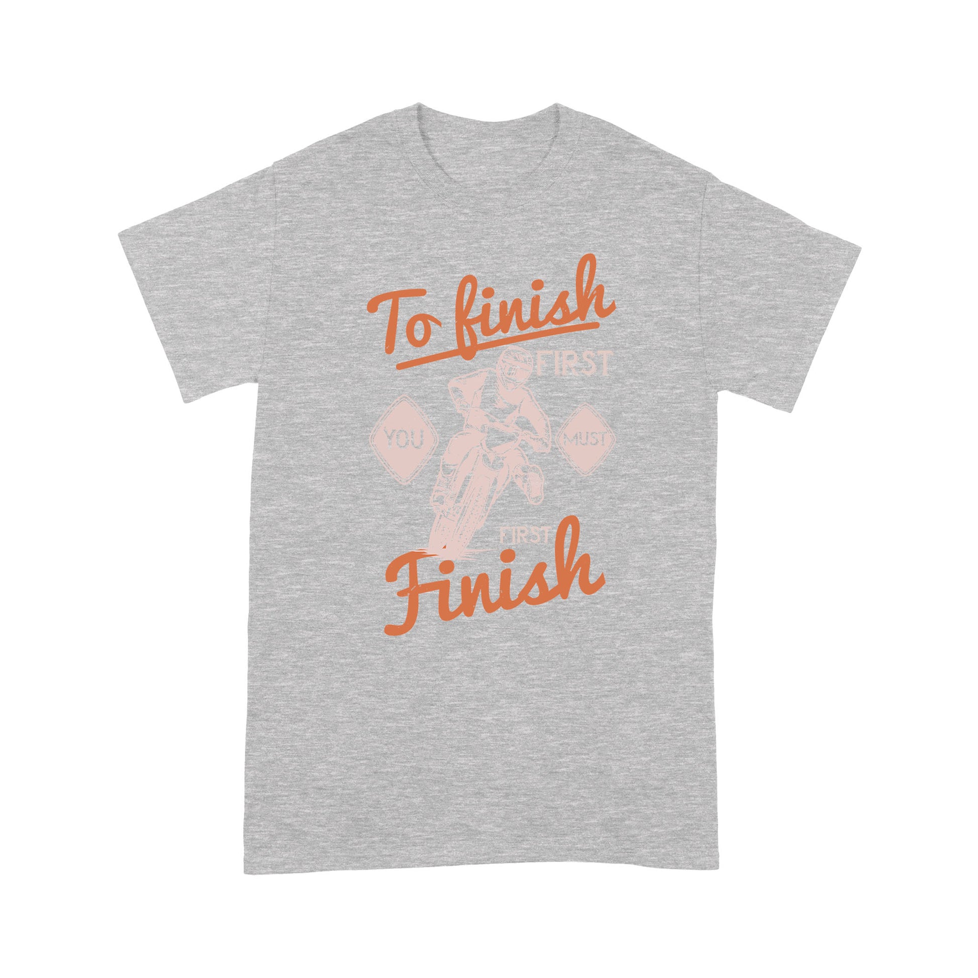 litzzy To finish first, you must first finish- Motorcycle T-Shirt | Made in US T-Shirt S Heather Grey 