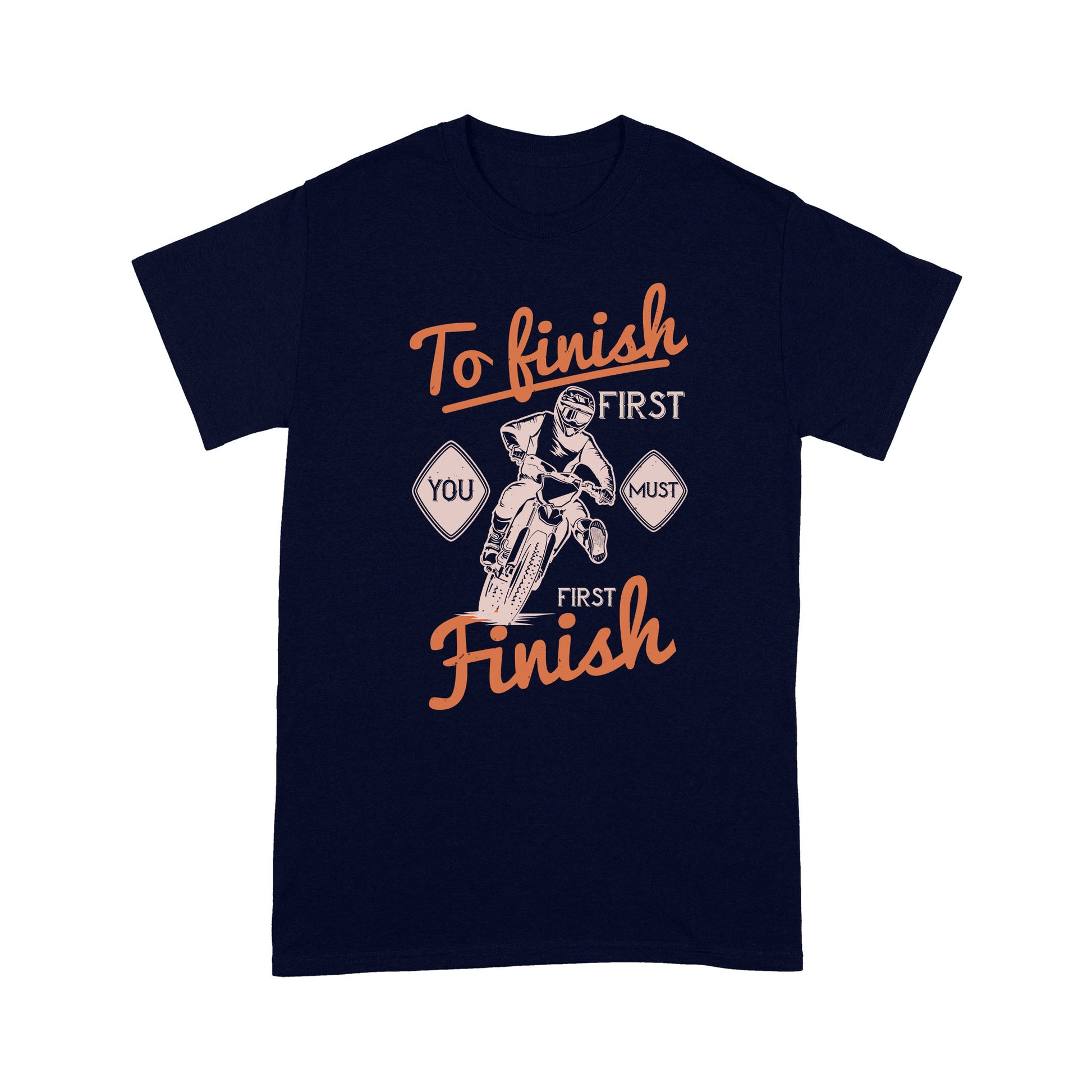 litzzy To finish first, you must first finish- Motorcycle T-Shirt | Made in US T-Shirt S Navy 