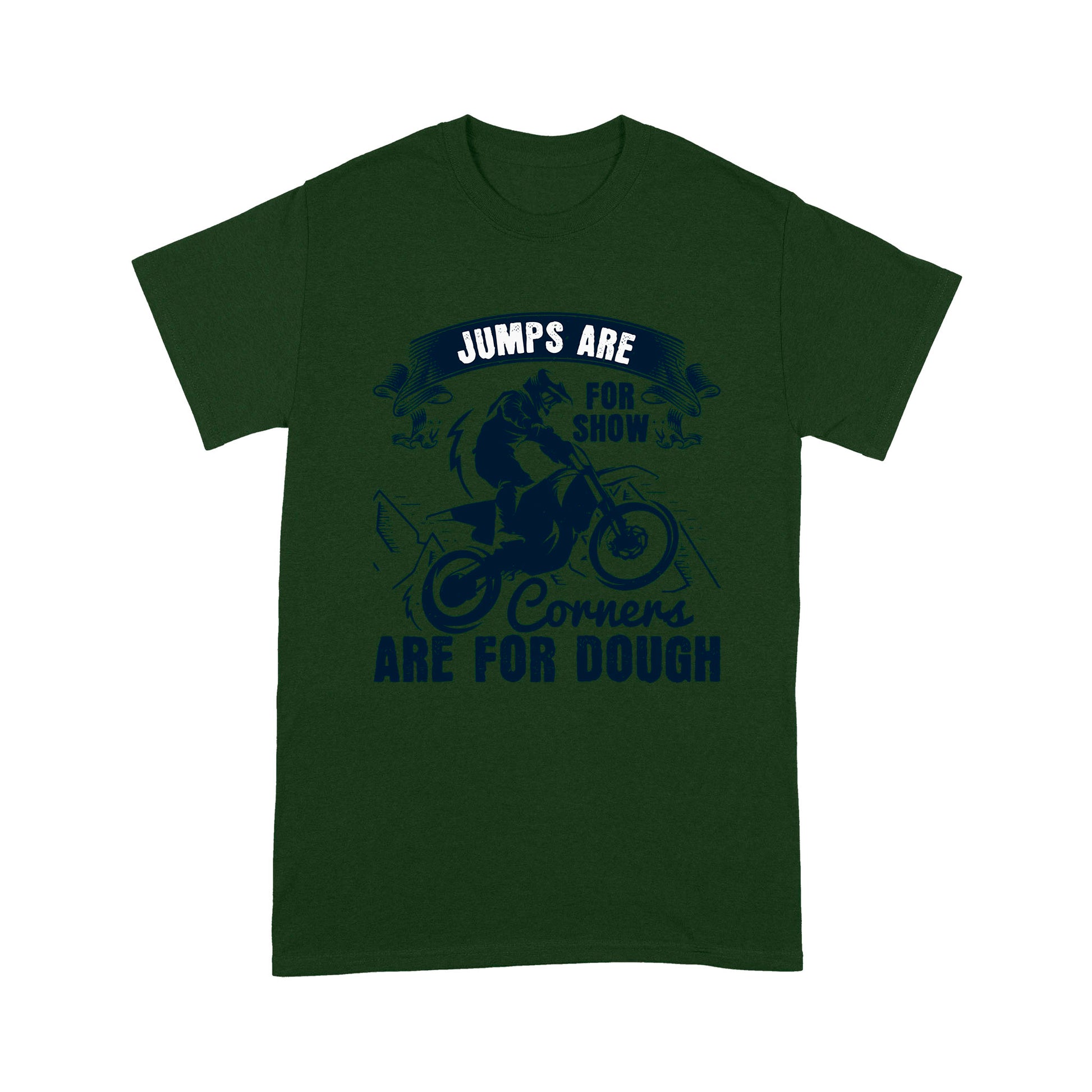 litzzy Jumps Are For Show, Corners Are For Dough 2 - Motorcycle T-Shirt | Made in US T-Shirt S Forest 