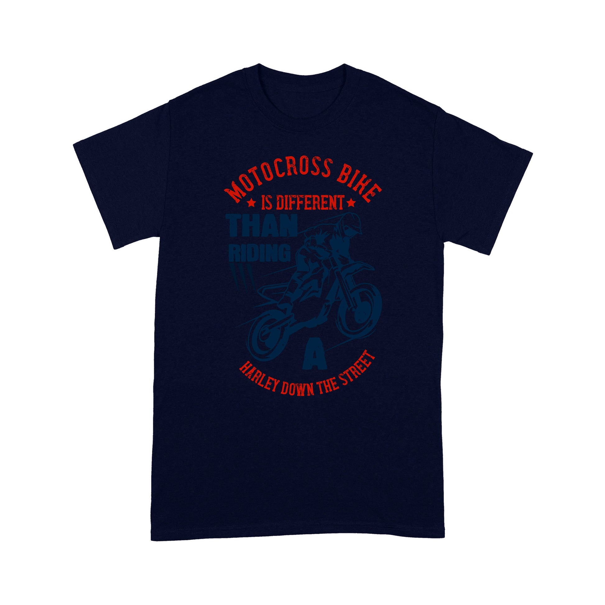 litzzy Motocross Bike Is Different Than Riding a Harley down the street - Motorcycle T-Shirt | Made in US T-Shirt S Navy 