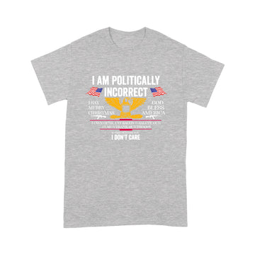 litzzy I Am Politically Incorrect American Patriot Veteran T-shirt | Made in US  S Heather Grey 