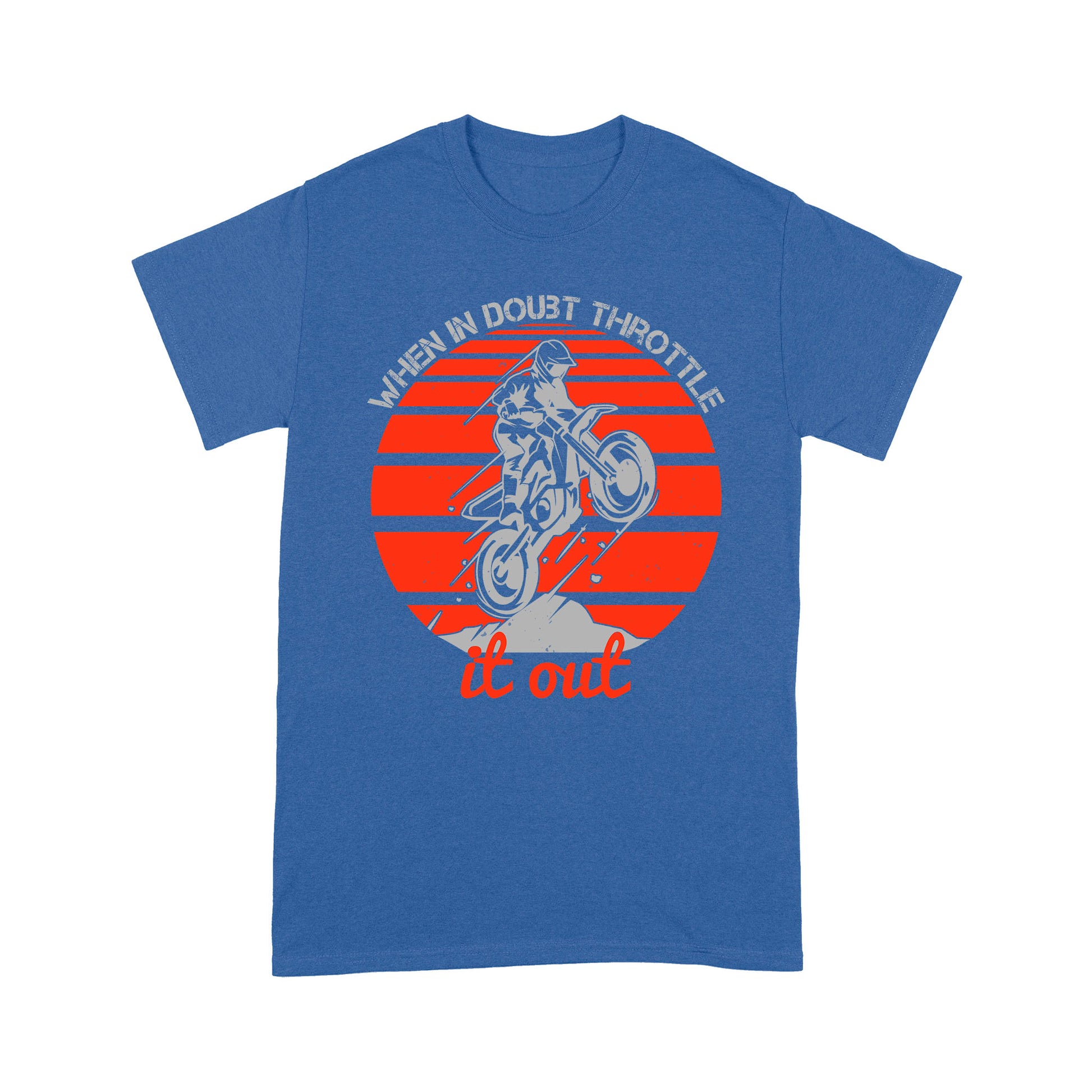 litzzy When in doubt throttle it out- Motorcycle T-Shirt | Made in US T-Shirt S Royal 