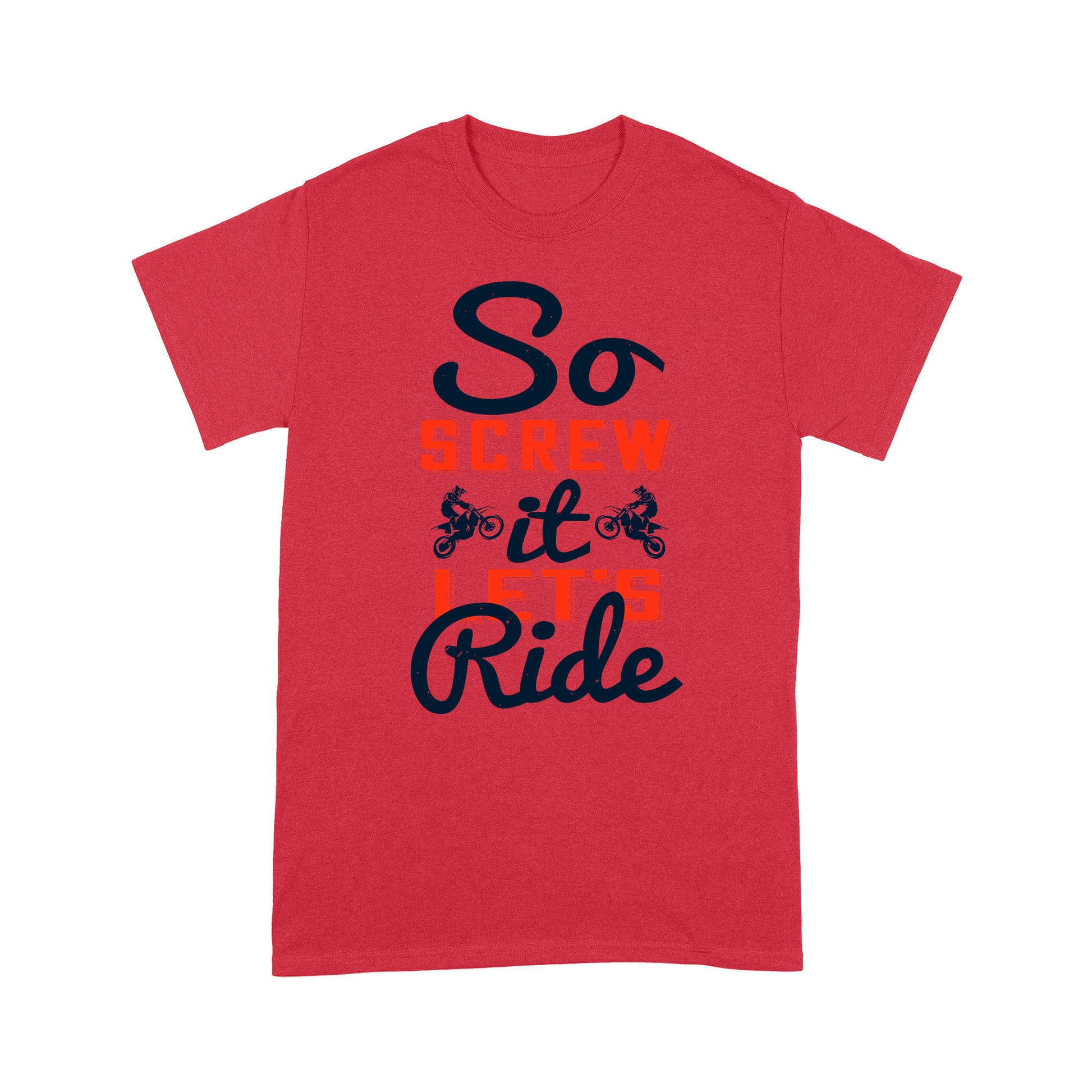 litzzy So screw it, let's ride- Motorcycle T-Shirt | Made in US T-Shirt S Red 