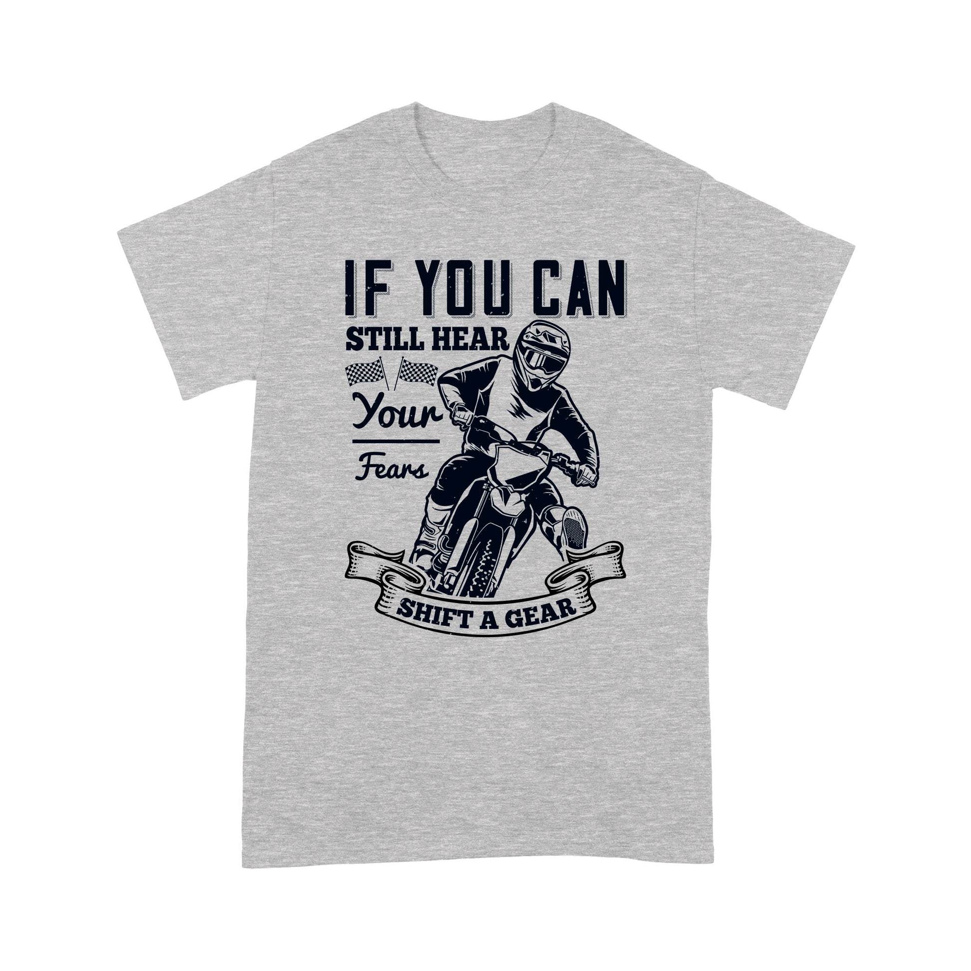 litzzy If You Can Still Hear Your Fears, Shift A Gear - Motorcycle T-Shirt | Made in US T-Shirt S Heather Grey 