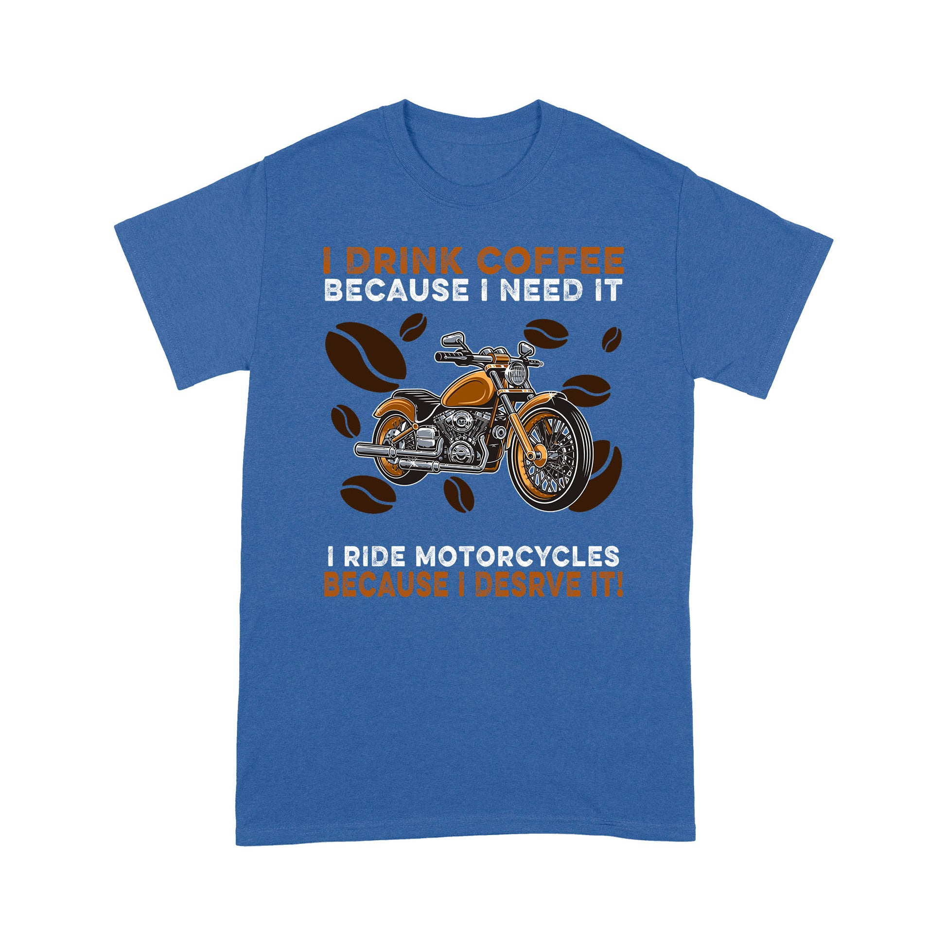 litzzy I drink coffee bescause i need it i ride motocycles because i desrve it t shirt - Motorcycle T-Shirt | Made in US T-Shirt S Royal 