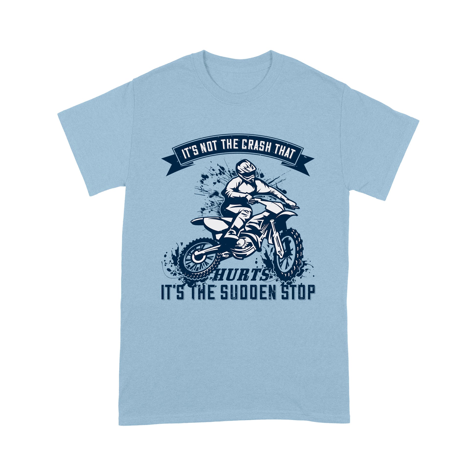 litzzy It's Not The Crash That Hurts, It’s The Sudden Stop - Motorcycle T-Shirt | Made in US T-Shirt S Light Blue 