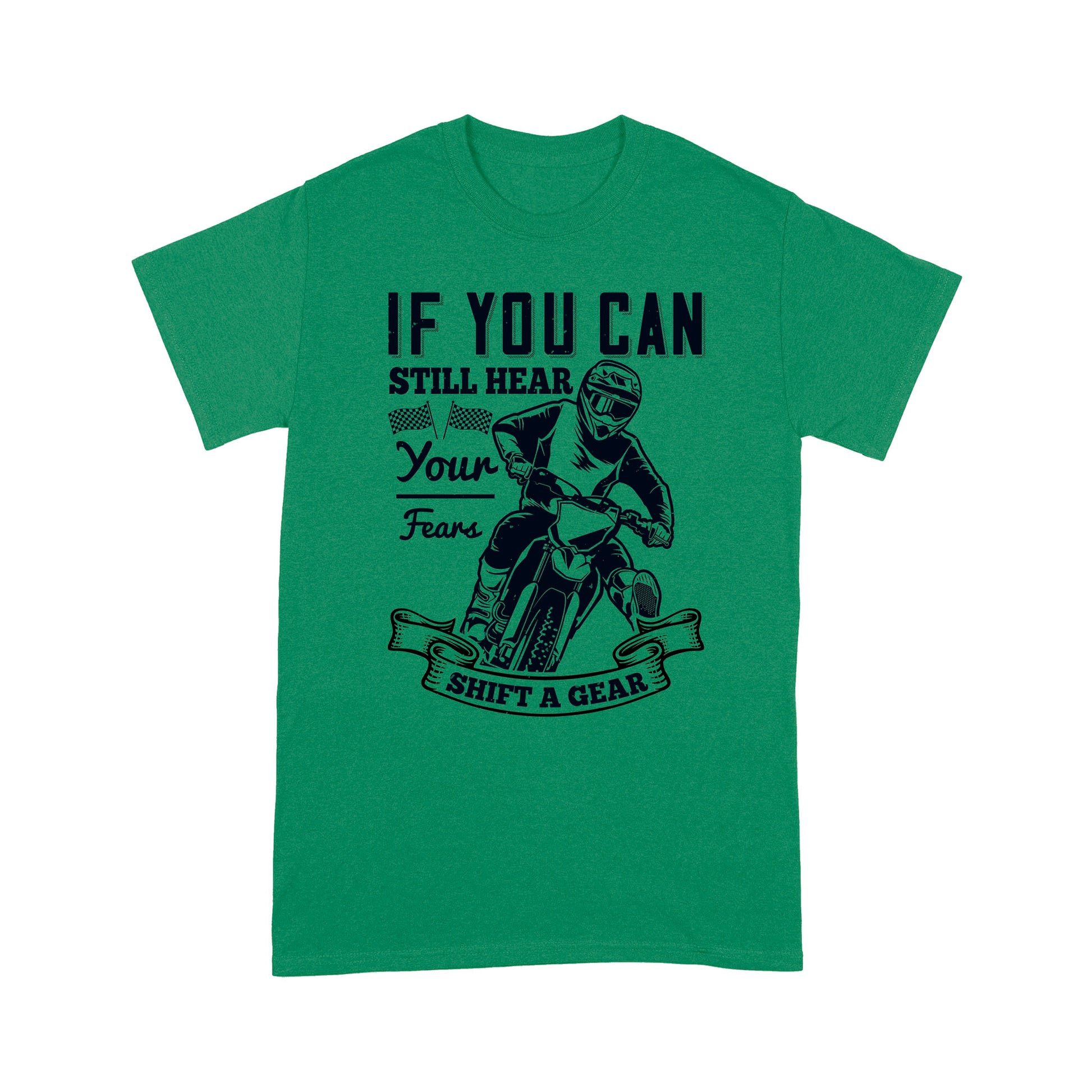 litzzy If You Can Still Hear Your Fears, Shift A Gear - Motorcycle T-Shirt | Made in US T-Shirt S Kelly 