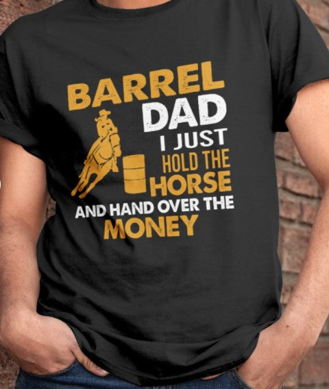 litzzy Barrel Dad I Just Hold The Horse & Hand Over The Money Motorcycle T-shirt | Made in US T-shirt   