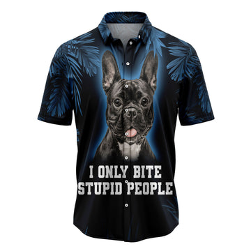 litzzy French Bulldog Only Bite Stupid People H3822 Hawaiian Shirt Hawaii Shirt   