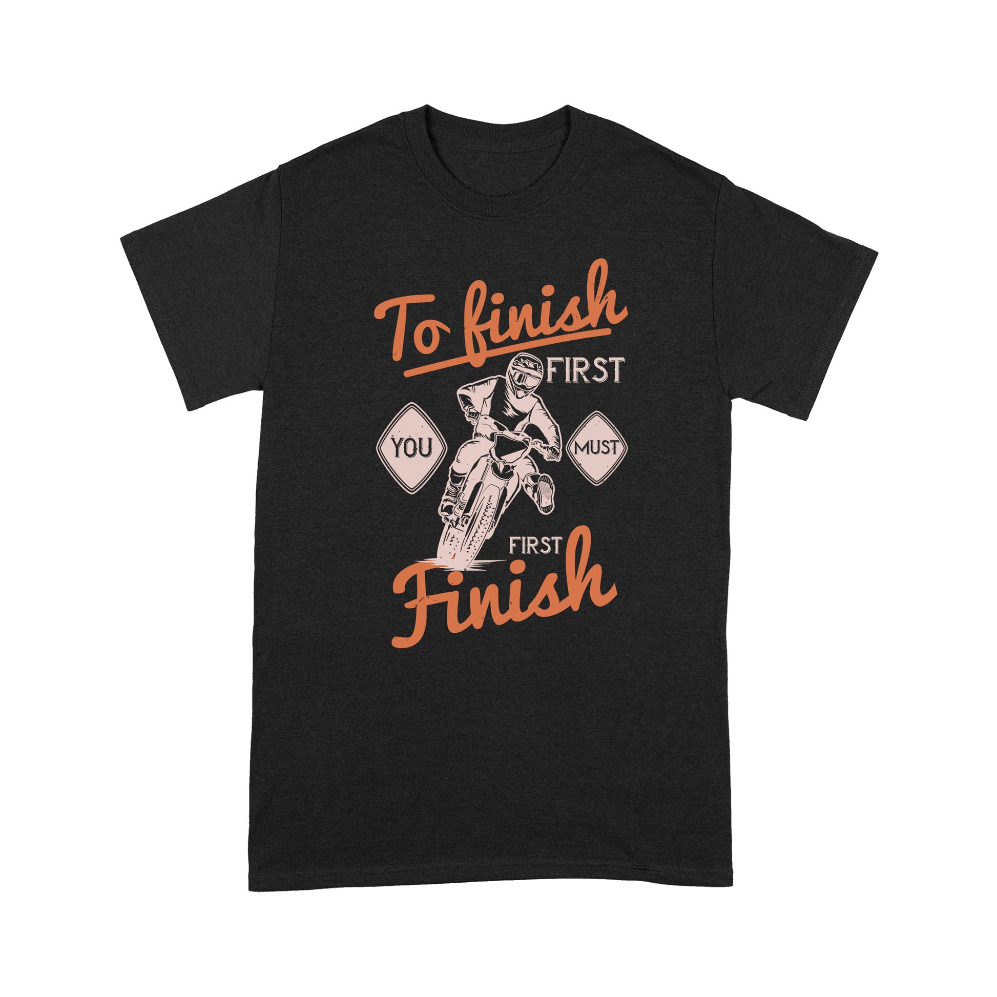 litzzy To finish first, you must first finish- Motorcycle T-Shirt | Made in US T-Shirt S Black 